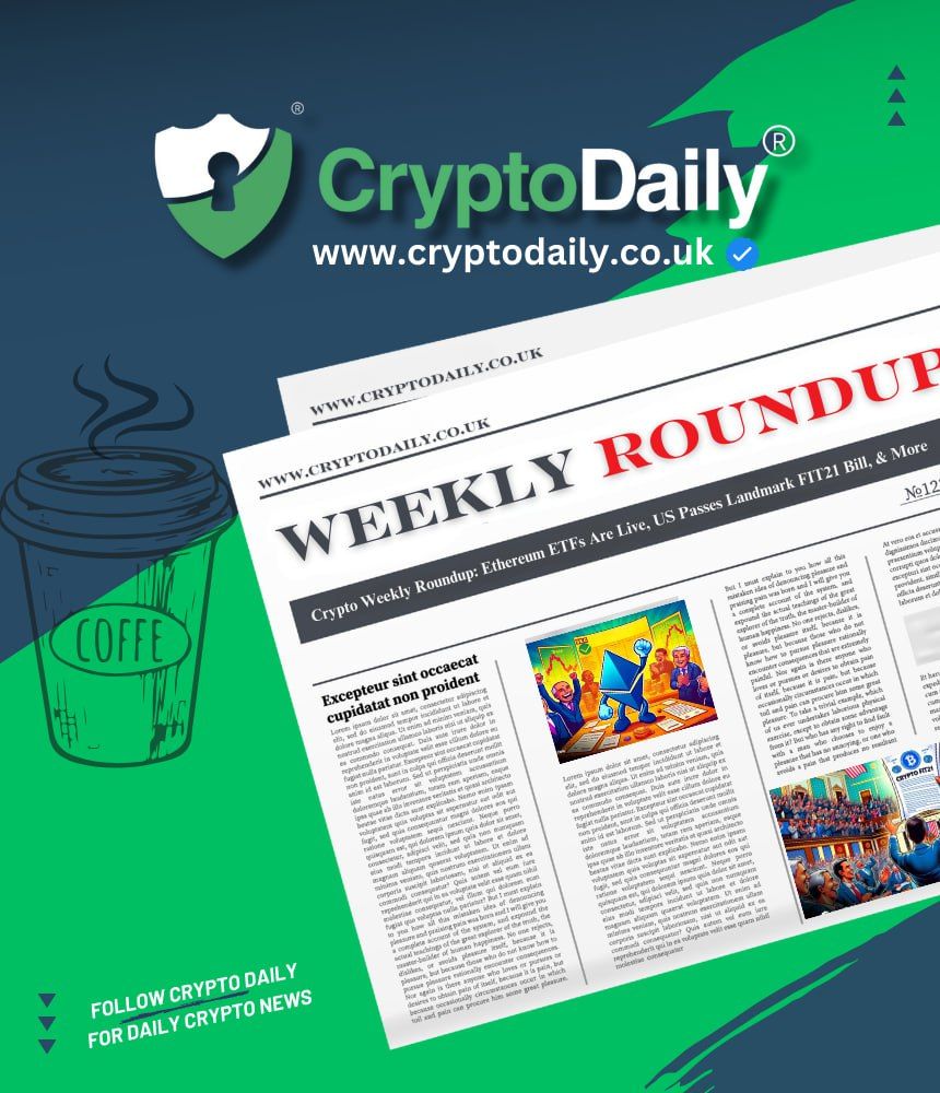 Crypto Weekly Roundup: Ethereum ETFs Are Live, US Passes Landmark FIT21 Bill, & More